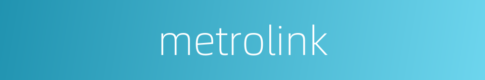 metrolink的同义词