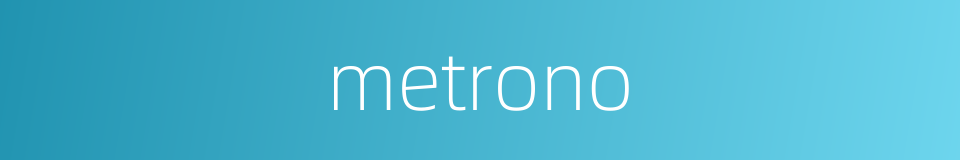 metrono的同义词