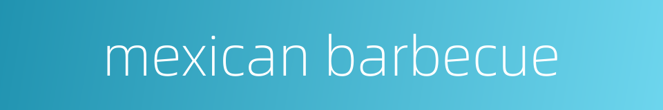 mexican barbecue的同义词