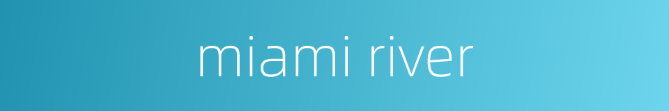 miami river的同义词