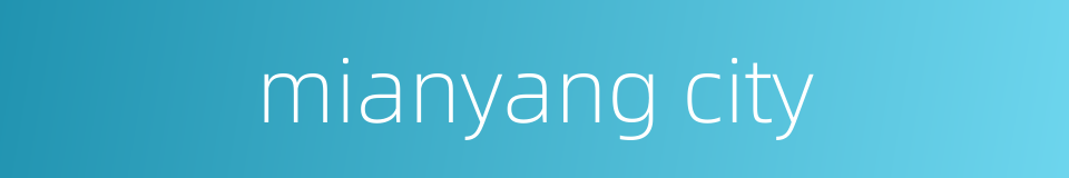 mianyang city的同义词