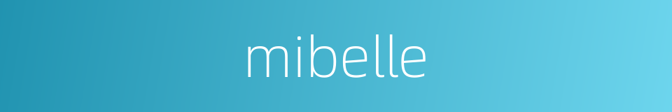 mibelle的同义词