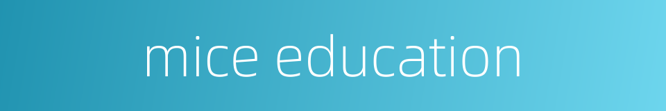 mice education的同义词