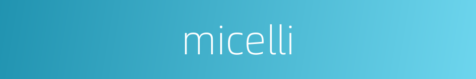 micelli的同义词