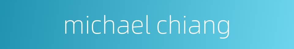 michael chiang的同义词