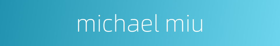 michael miu的同义词