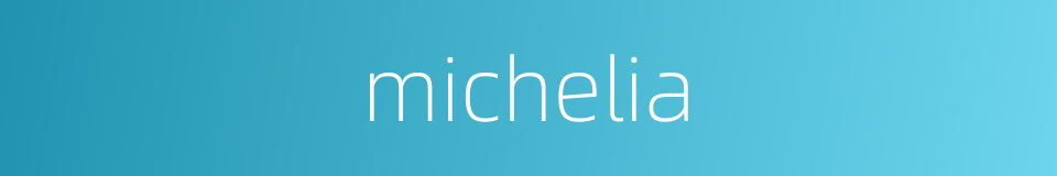 michelia的同义词