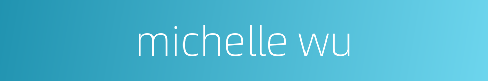michelle wu的同义词