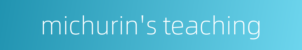 michurin's teaching的同义词