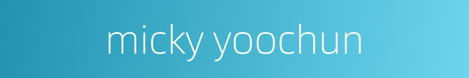 micky yoochun的同义词