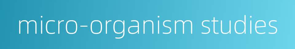micro-organism studies的同义词