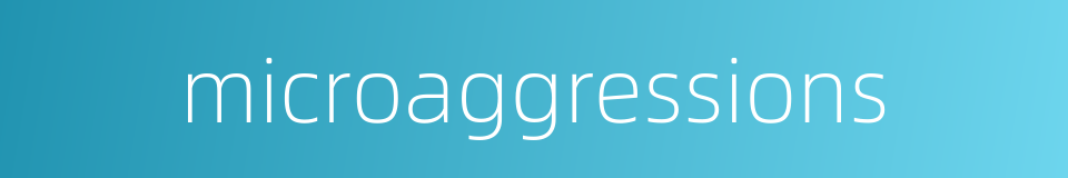 microaggressions的同义词