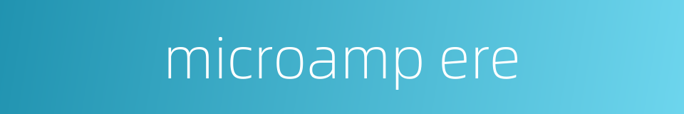microamp ere的同义词