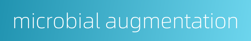 microbial augmentation的同义词