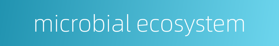 microbial ecosystem的同义词