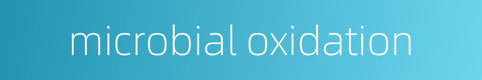 microbial oxidation的同义词