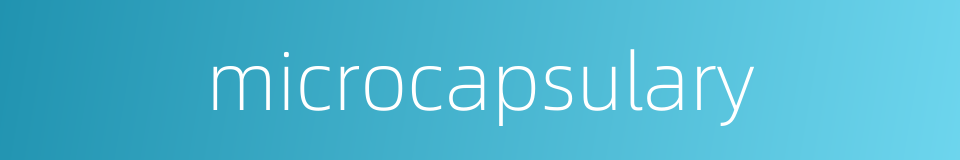 microcapsulary的同义词