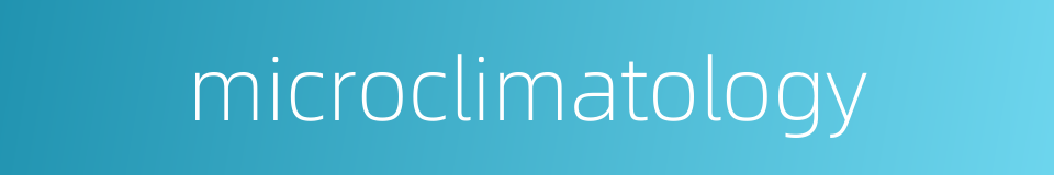 microclimatology的同义词
