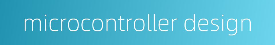 microcontroller design的同义词