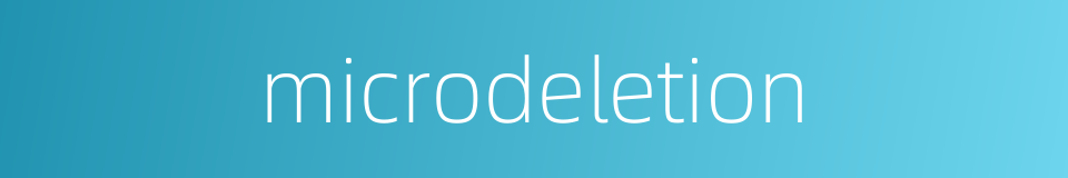 microdeletion的同义词