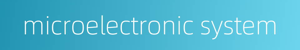 microelectronic system的同义词