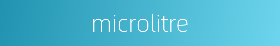 microlitre的同义词