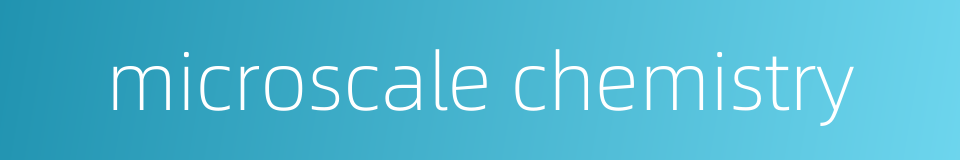 microscale chemistry的同义词