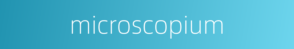microscopium的同义词