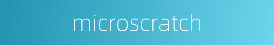 microscratch的同义词