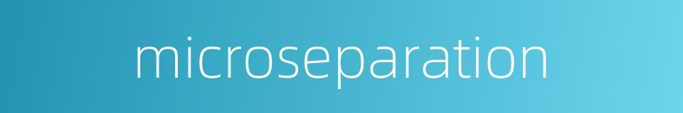 microseparation的同义词