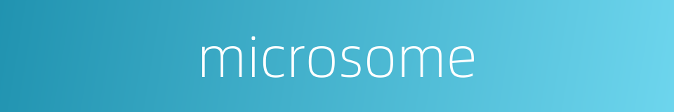 microsome的同义词