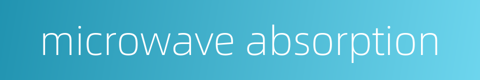 microwave absorption的同义词