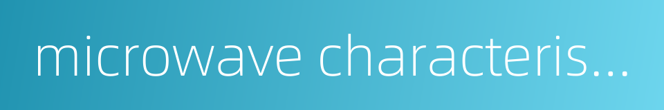 microwave characteristics的同义词