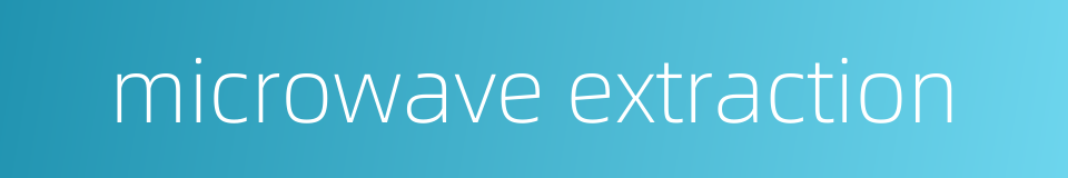 microwave extraction的同义词