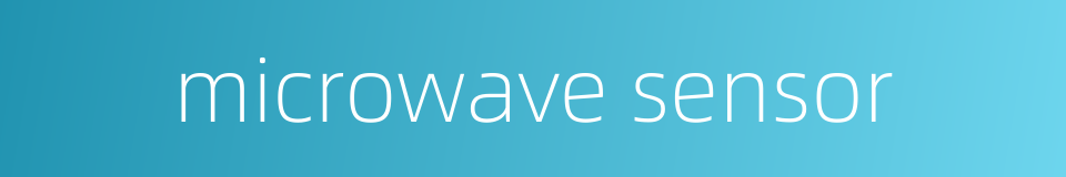 microwave sensor的同义词