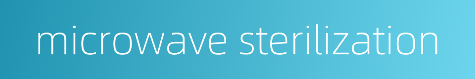 microwave sterilization的同义词