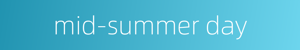 mid-summer day的同义词