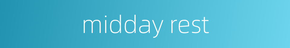 midday rest的同义词