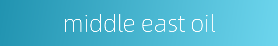 middle east oil的同义词