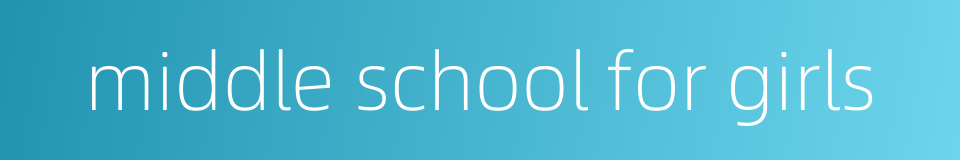 middle school for girls的同义词