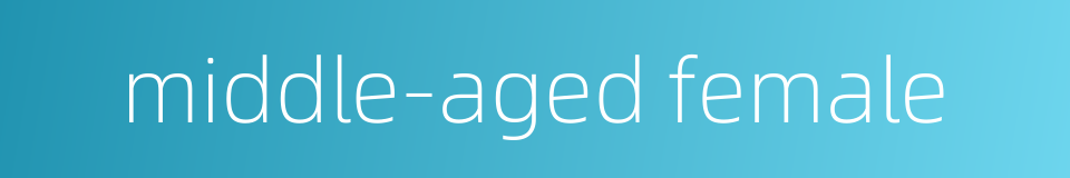 middle-aged female的同义词