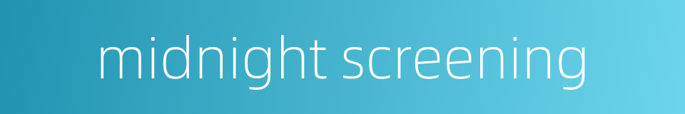 midnight screening的同义词