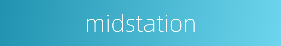 midstation的同义词