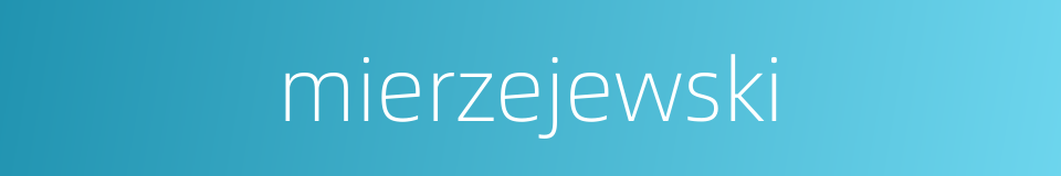 mierzejewski的同义词