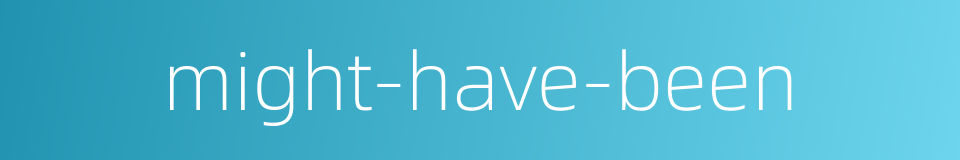 might-have-been的同义词