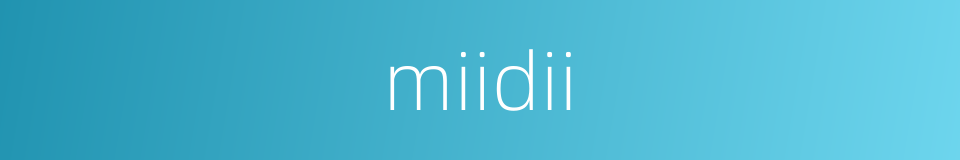 miidii的同义词