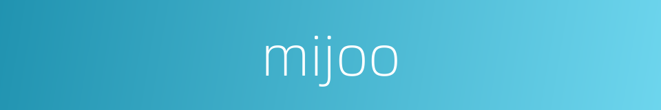 mijoo的同义词