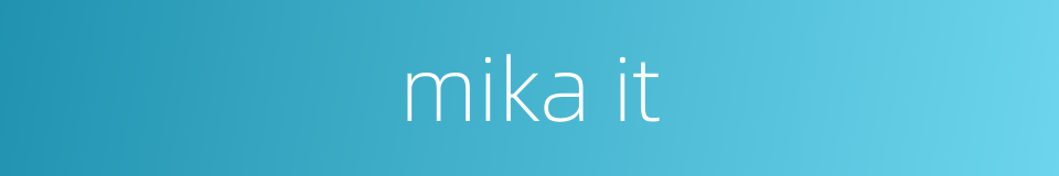 mika it的同义词