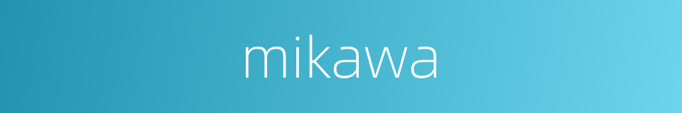 mikawa的同义词