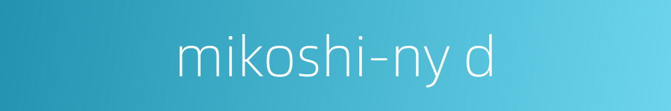 mikoshi-ny d的同义词